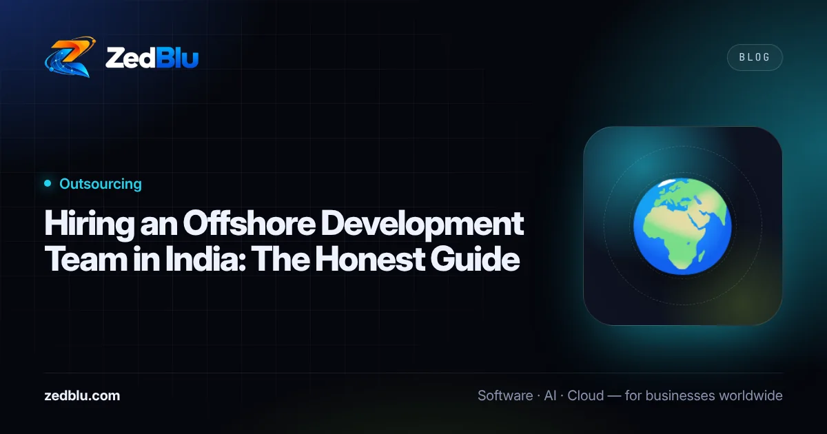 Hiring an Offshore Development Team in India: The Honest Guide